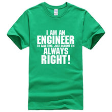 Load image into Gallery viewer, I AM AN ENGINEER printed letter summer 2019 men's T-shirts short sleeve cotton t shirt men harajuku jersey T-shirt free shipping